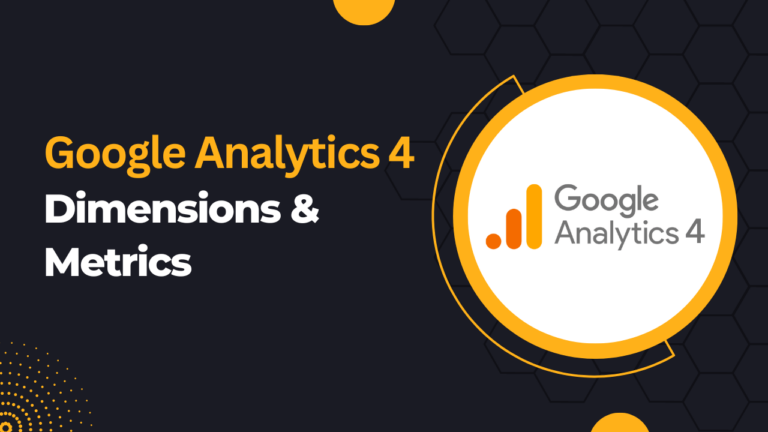 Google Analytics 4 (GA4) Dimensions & Metrics: What You Need to Know!