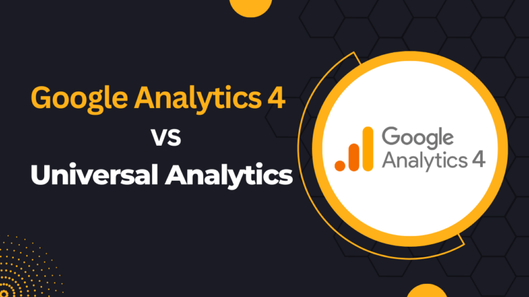 Google Analytics 4 (GA4) vs Universal Analytics – 7 Key Differences!