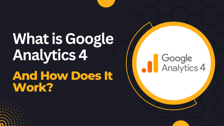 What Is Google Analytics 4 and How Does It Work?