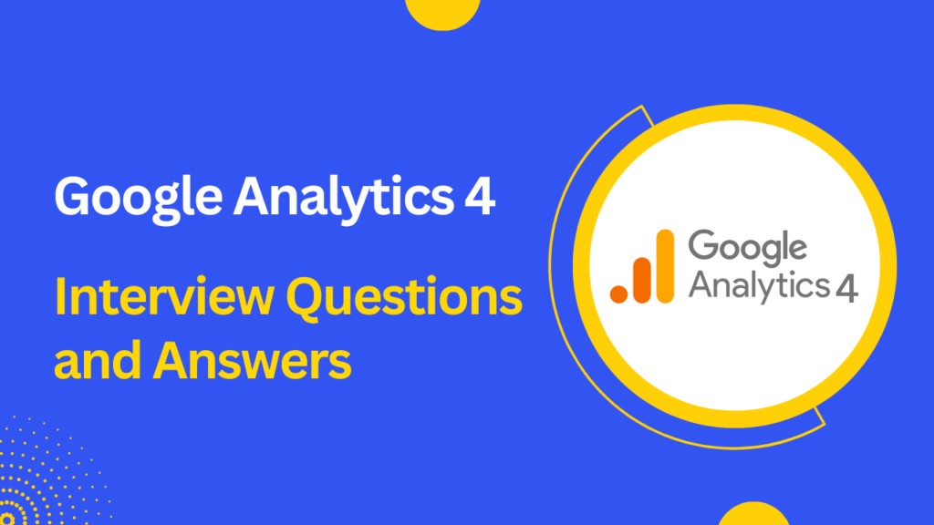 google analytics 4 interview questions answers